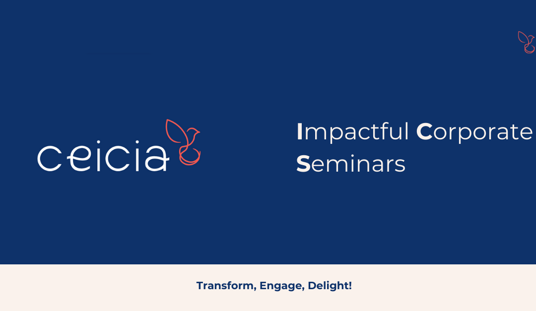 Impactful Corporate Seminars : 5 reasons to choose Ceicia!